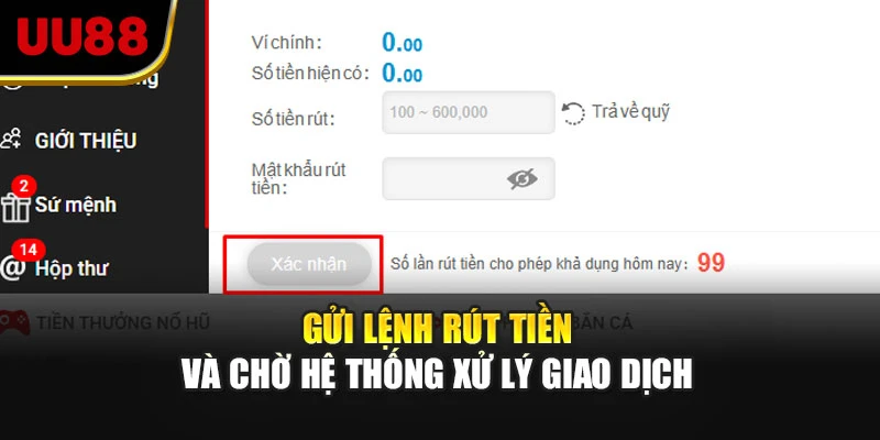 Gửi lệnh rút tiền và chờ hệ thống xử lý giao dịch